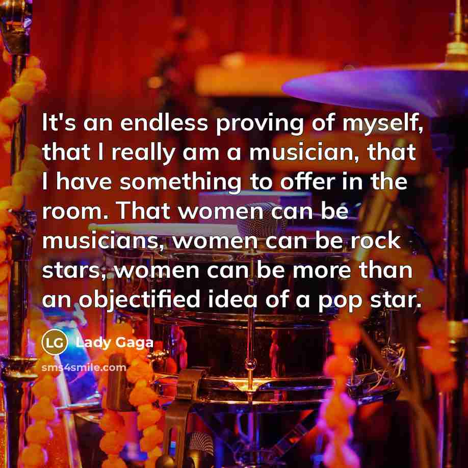 “It's an endless proving of myself, that I really am…” quote by Lady Gaga
