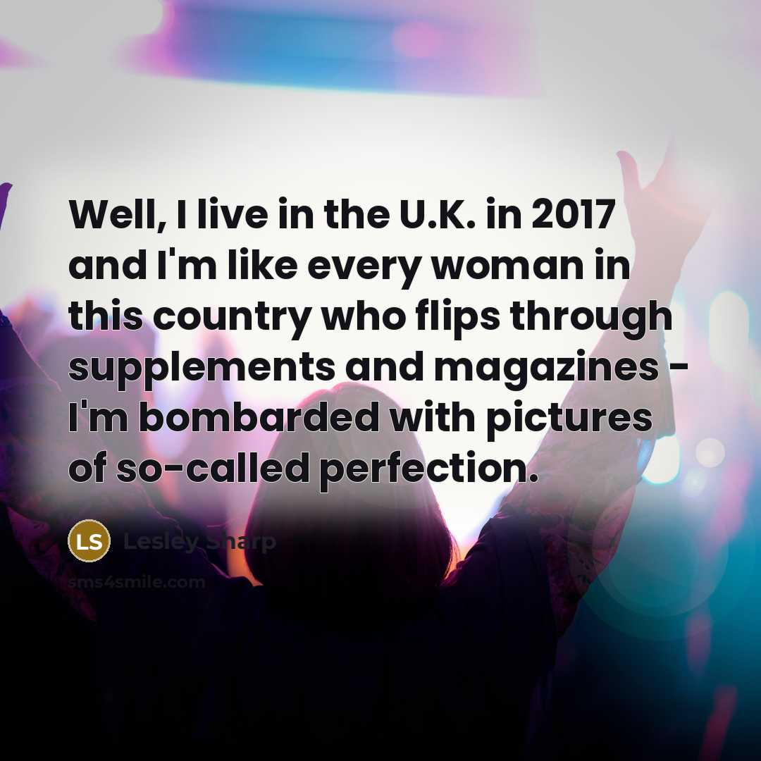 “Well, I live in the U.K. in 2017 and I'm…” quote by Lesley Sharp