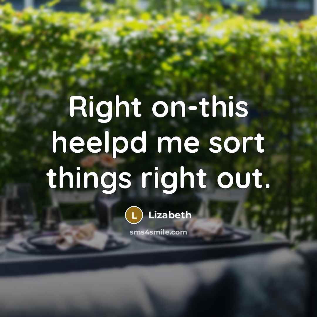 “Right on-this heelpd me sort things right out.…” quote by Lizabeth