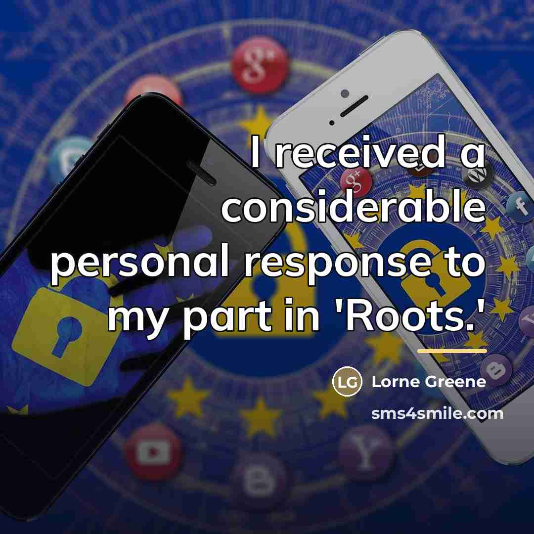 “I received a considerable personal response to my part in…” quote by Lorne Greene