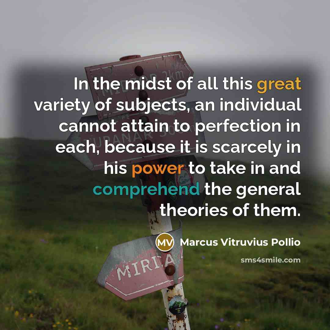 “In the midst of all this great variety of subjects,…” quote by Marcus Vitruvius Pollio