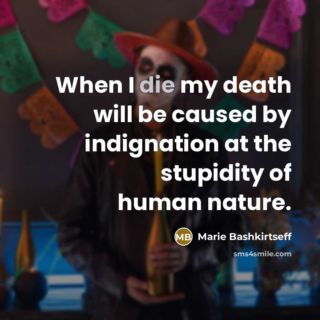 “When I die my death will be caused by indignation…” quote by Marie Bashkirtseff