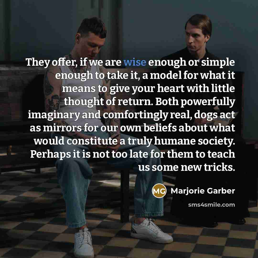 “They offer, if we are wise enough or simple enough…” quote by Marjorie Garber
