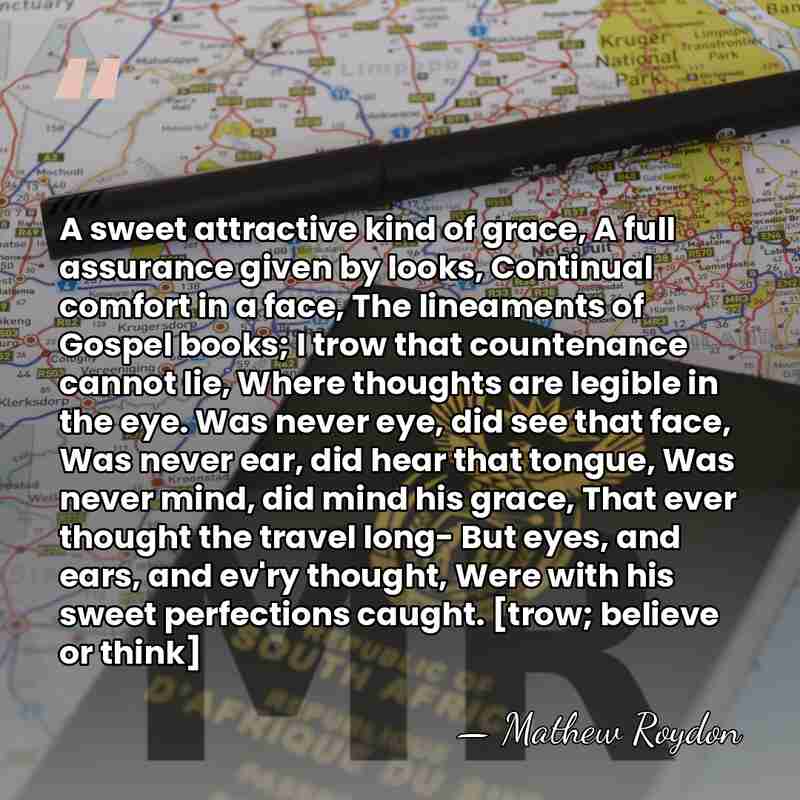 A sweet attractive kind of grace, A full assurance given by looks,&hellip; - Mathew Roydon