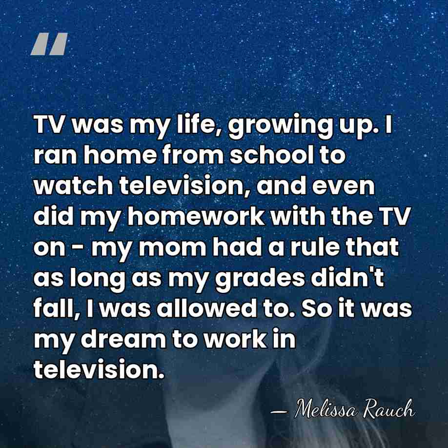 TV was my life, growing up. I ran home from school to&hellip; - Melissa Rauch