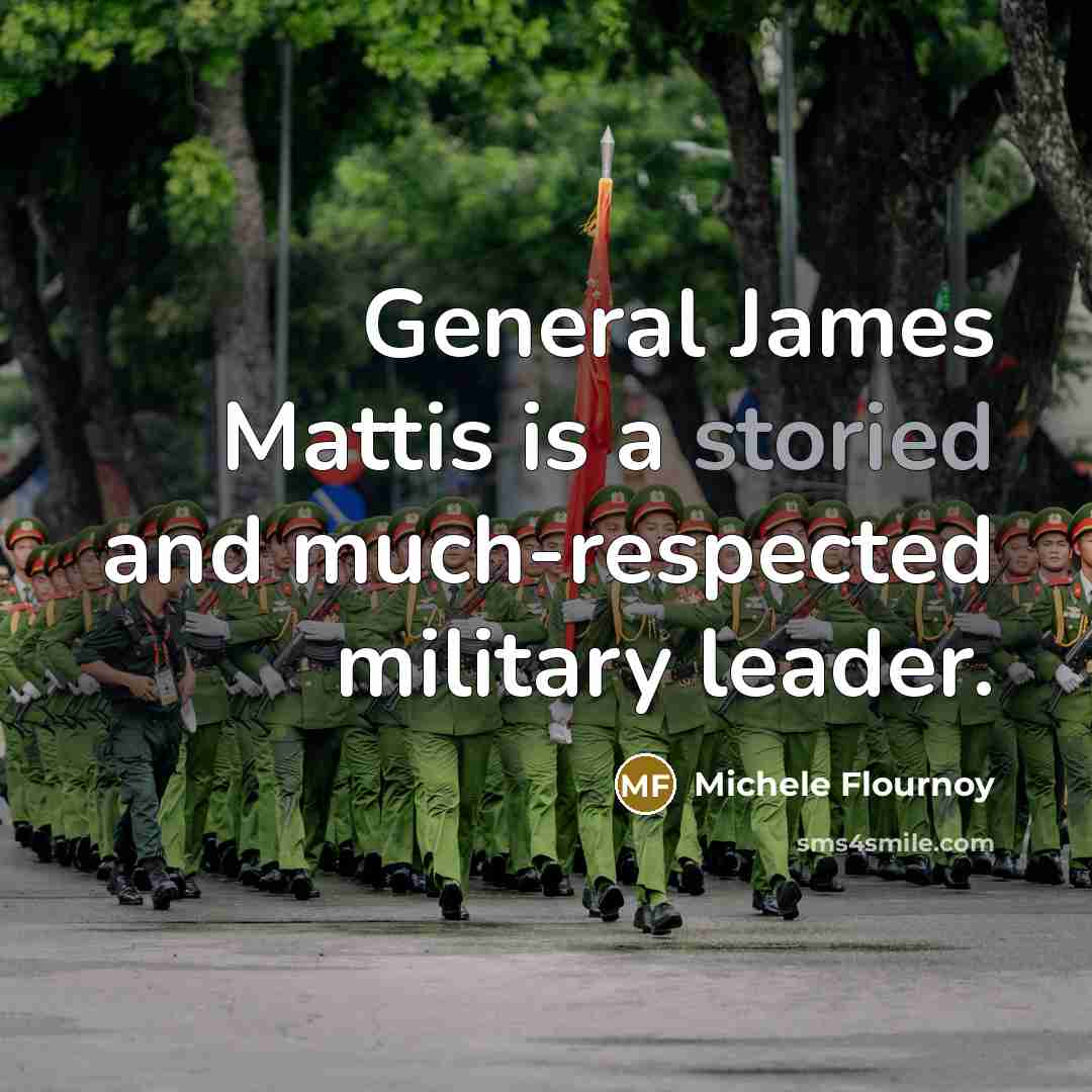“General James Mattis is a storied and much-respected military leader.…” quote by Michele Flournoy