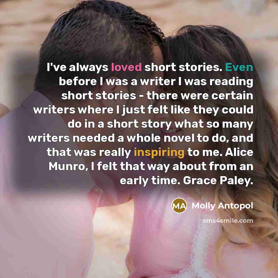 “I've always loved short stories. Even before I was a…” quote by Molly Antopol
