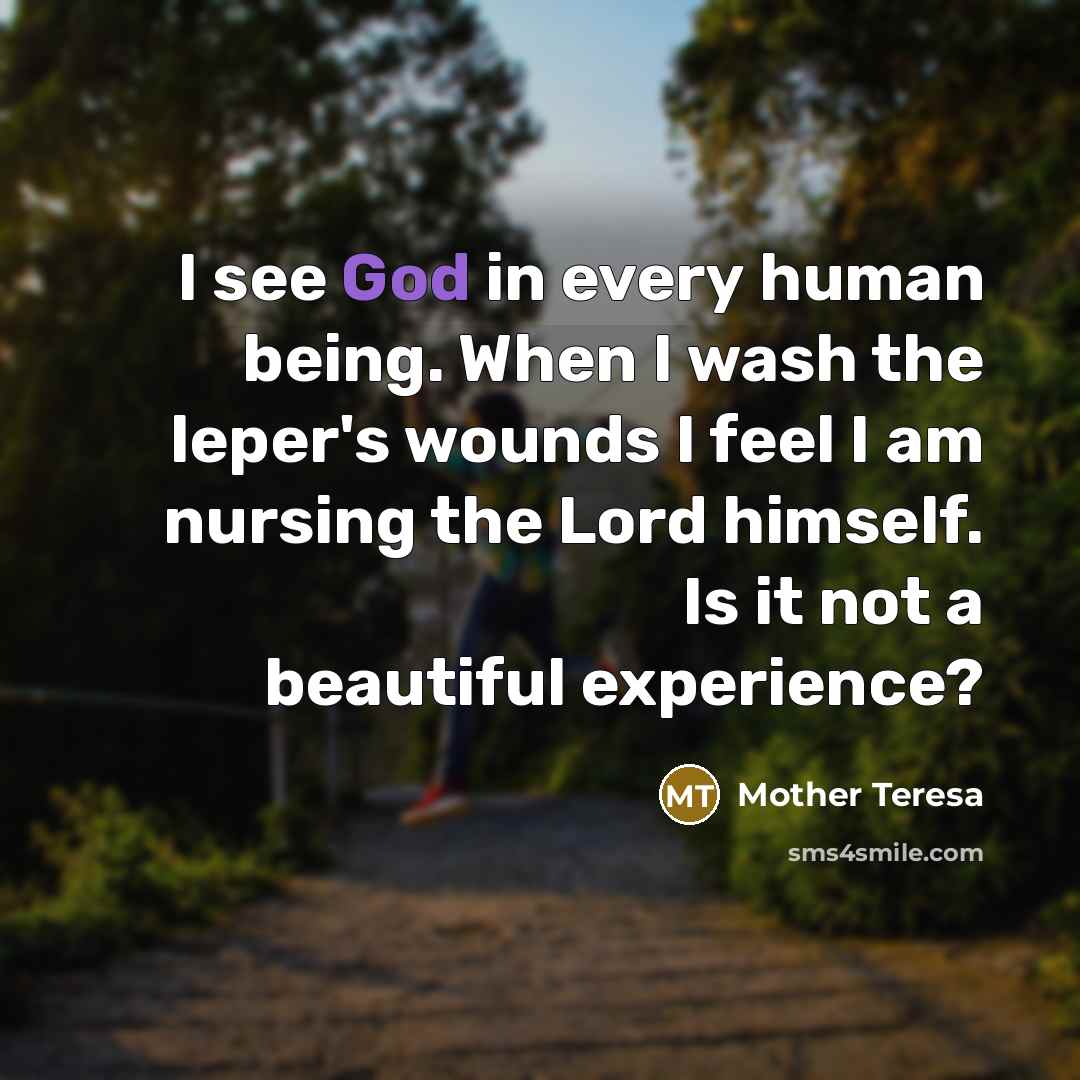 “I see God in every human being. When I wash…” quote by Mother Teresa