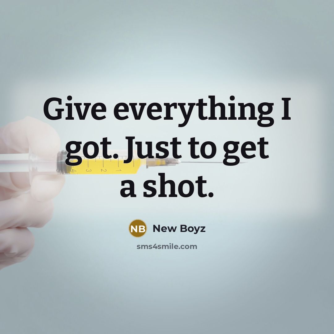 “Give everything I got. Just to get a shot.…” quote by New Boyz