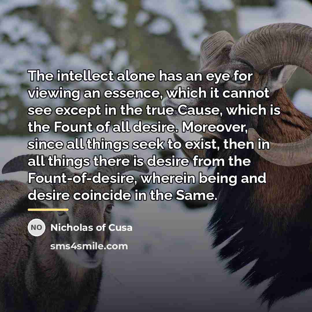 “The intellect alone has an eye for viewing an essence,…” quote by Nicholas of Cusa