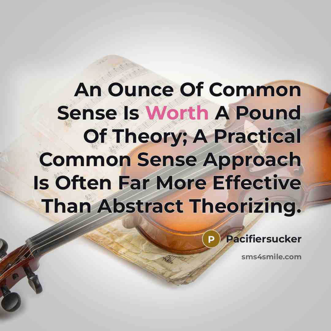 “An Ounce Of Common Sense Is Worth A Pound Of…” quote by Pacifiersucker