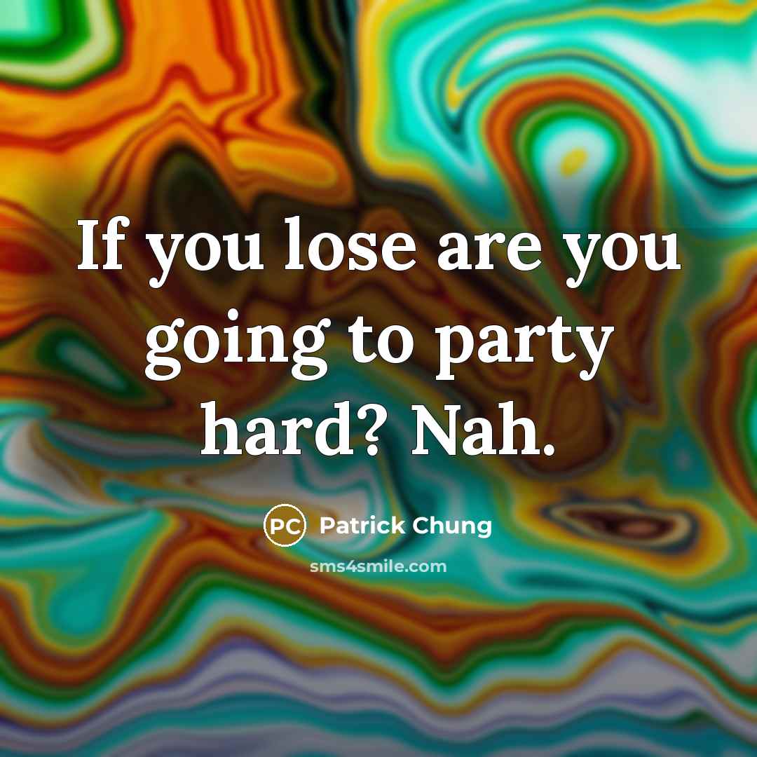 “If you lose are you going to party hard? Nah.” quote by Patrick Chung