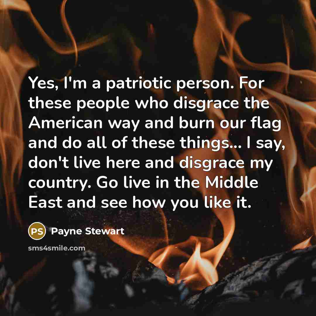 “Yes, I'm a patriotic person. For these people who disgrace…” quote by Payne Stewart