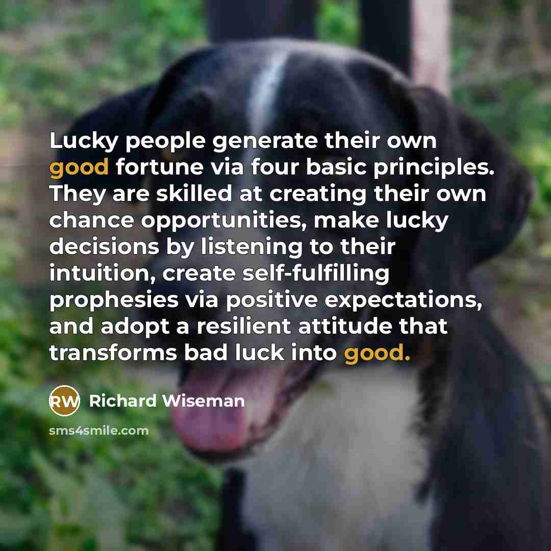 “Lucky people generate their own good fortune via four basic…” quote by Richard Wiseman