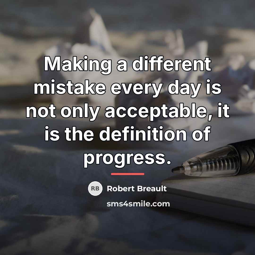 “Making a different mistake every day is not only acceptable,…” quote by Robert Breault