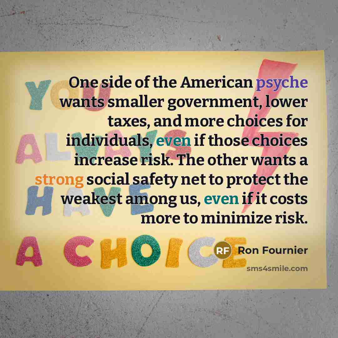 “One side of the American psyche wants smaller government, lower…” quote by Ron Fournier