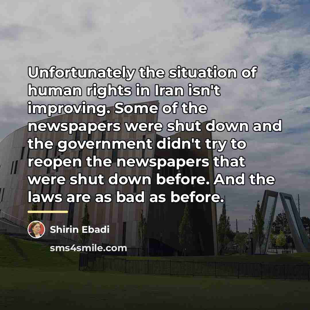 “Unfortunately the situation of human rights in Iran isn't improving.…” quote by Shirin Ebadi