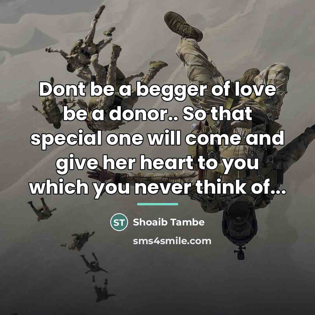 “Dont be a begger of love be a donor.. So…” quote by Shoaib Tambe