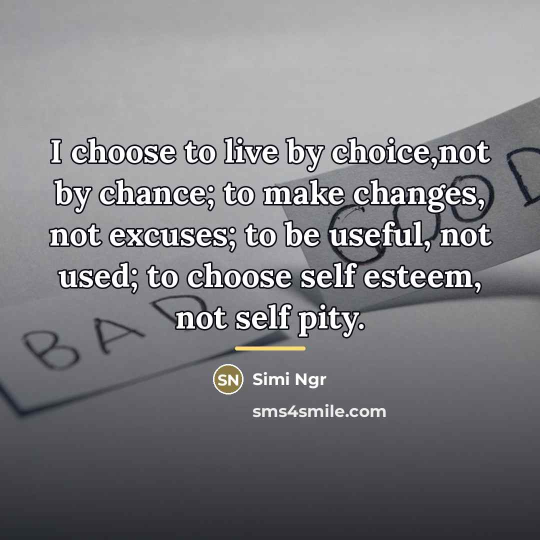 “I choose to live by choice,not by chance; to make…” quote by Simi Ngr