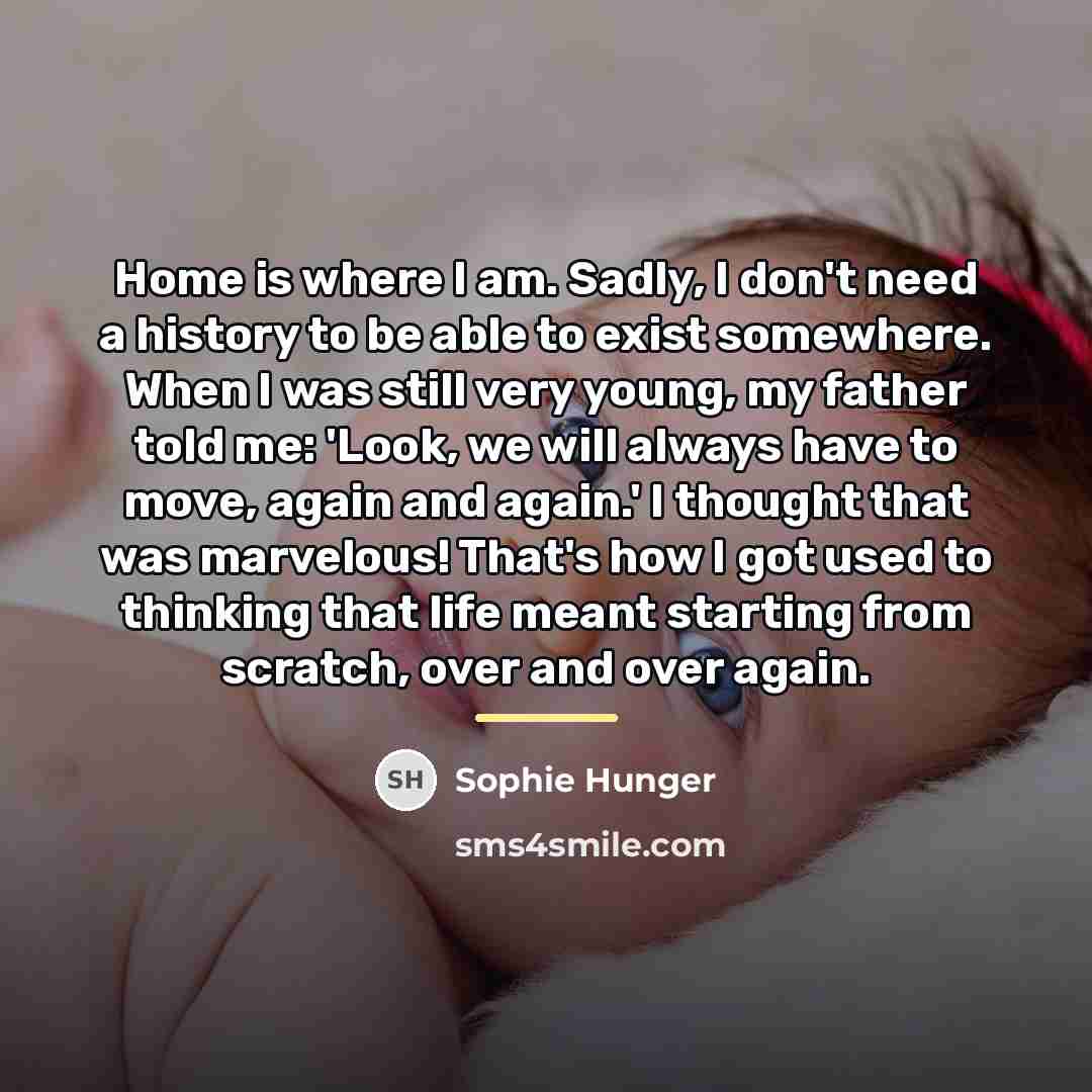 “Home is where I am. Sadly, I don't need a…” quote by Sophie Hunger