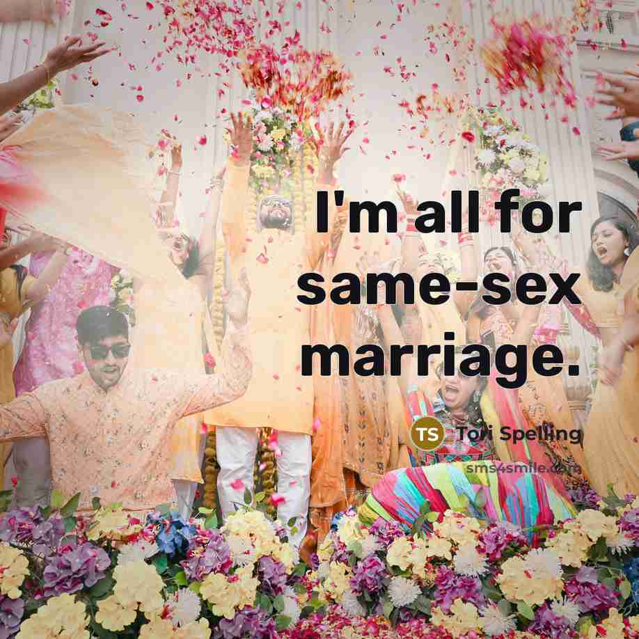 “I'm all for same-sex marriage.…” quote by Tori Spelling