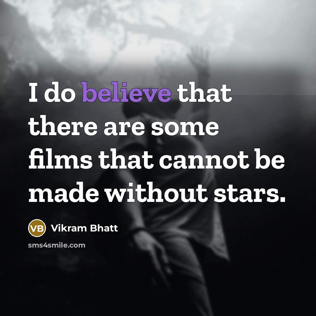 “I do believe that there are some films that cannot…” quote by Vikram Bhatt
