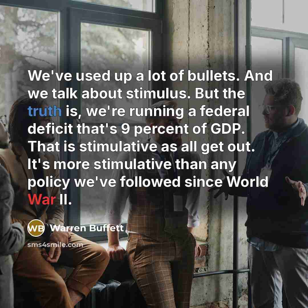 “We've used up a lot of bullets. And we talk…” quote by Warren Buffett