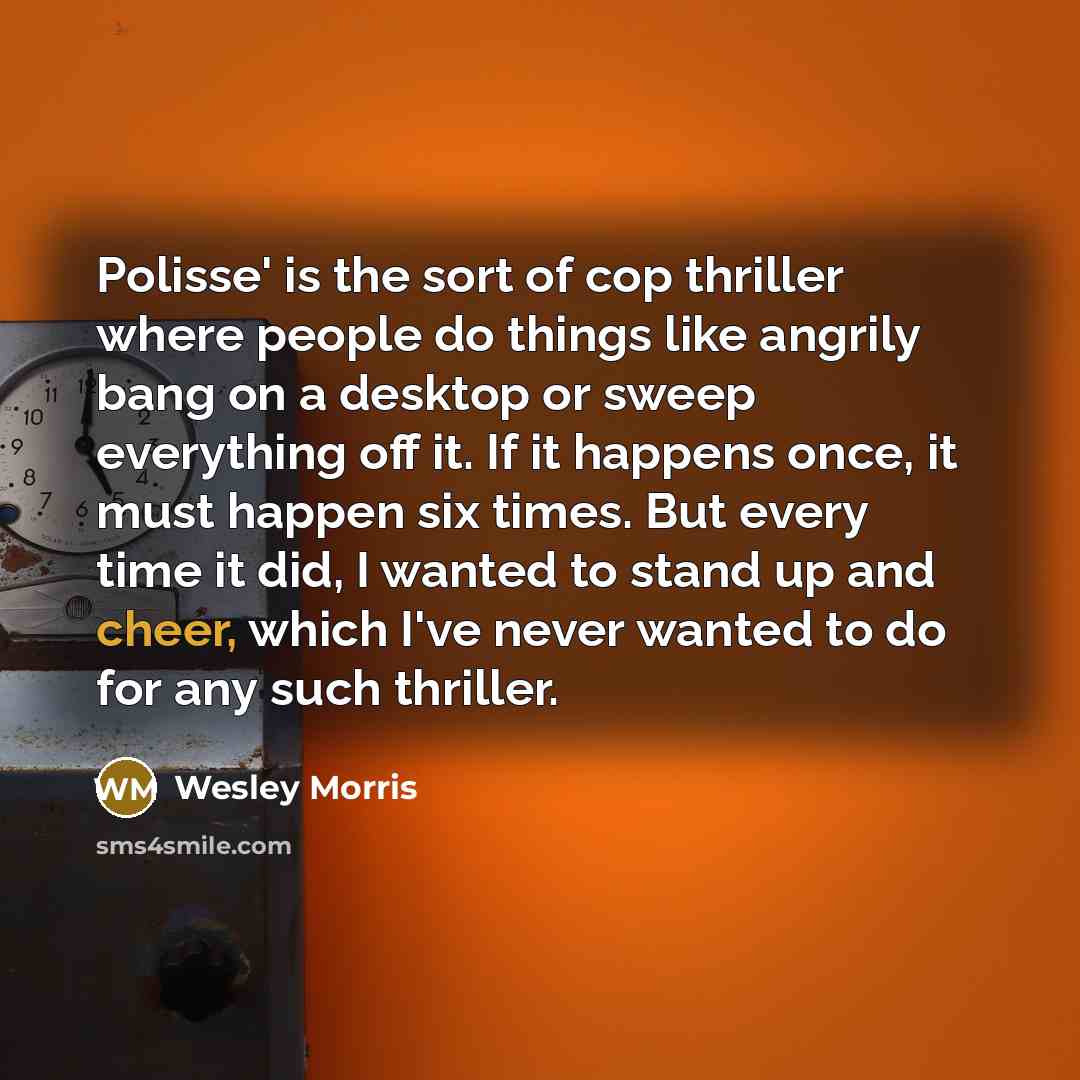 “Polisse' is the sort of cop thriller where people do…” quote by Wesley Morris
