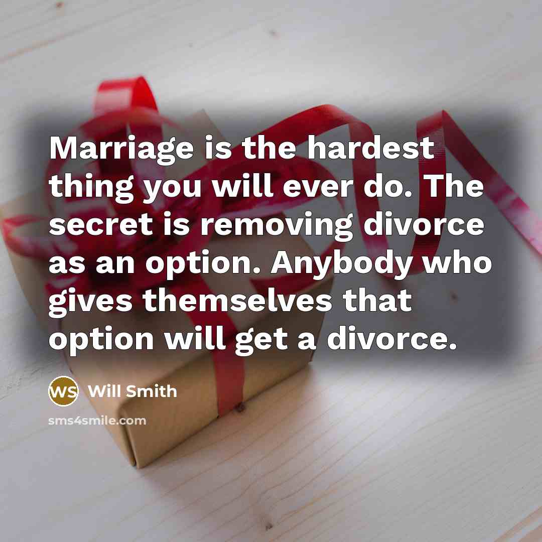 “Marriage is the hardest thing you will ever do. The…” quote by Will Smith