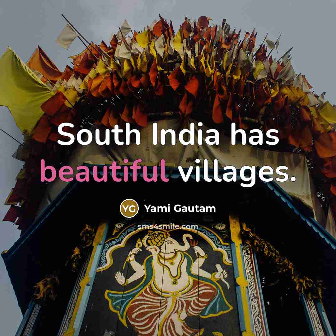 “South India has beautiful villages.…” quote by Yami Gautam