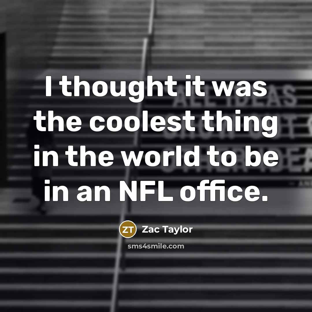 “I thought it was the coolest thing in the world…” quote by Zac Taylor