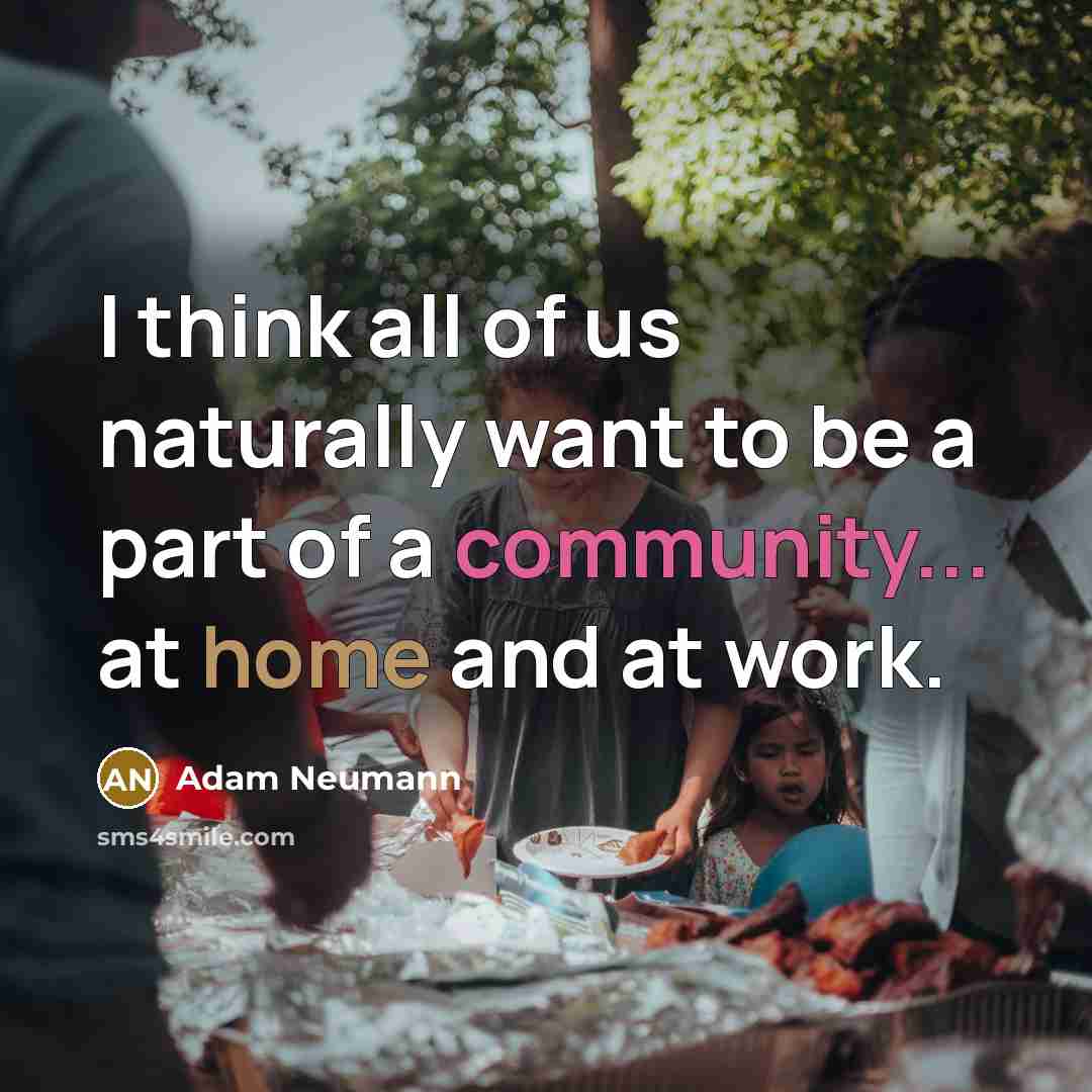 “I think all of us naturally want to be a…” quote by Adam Neumann