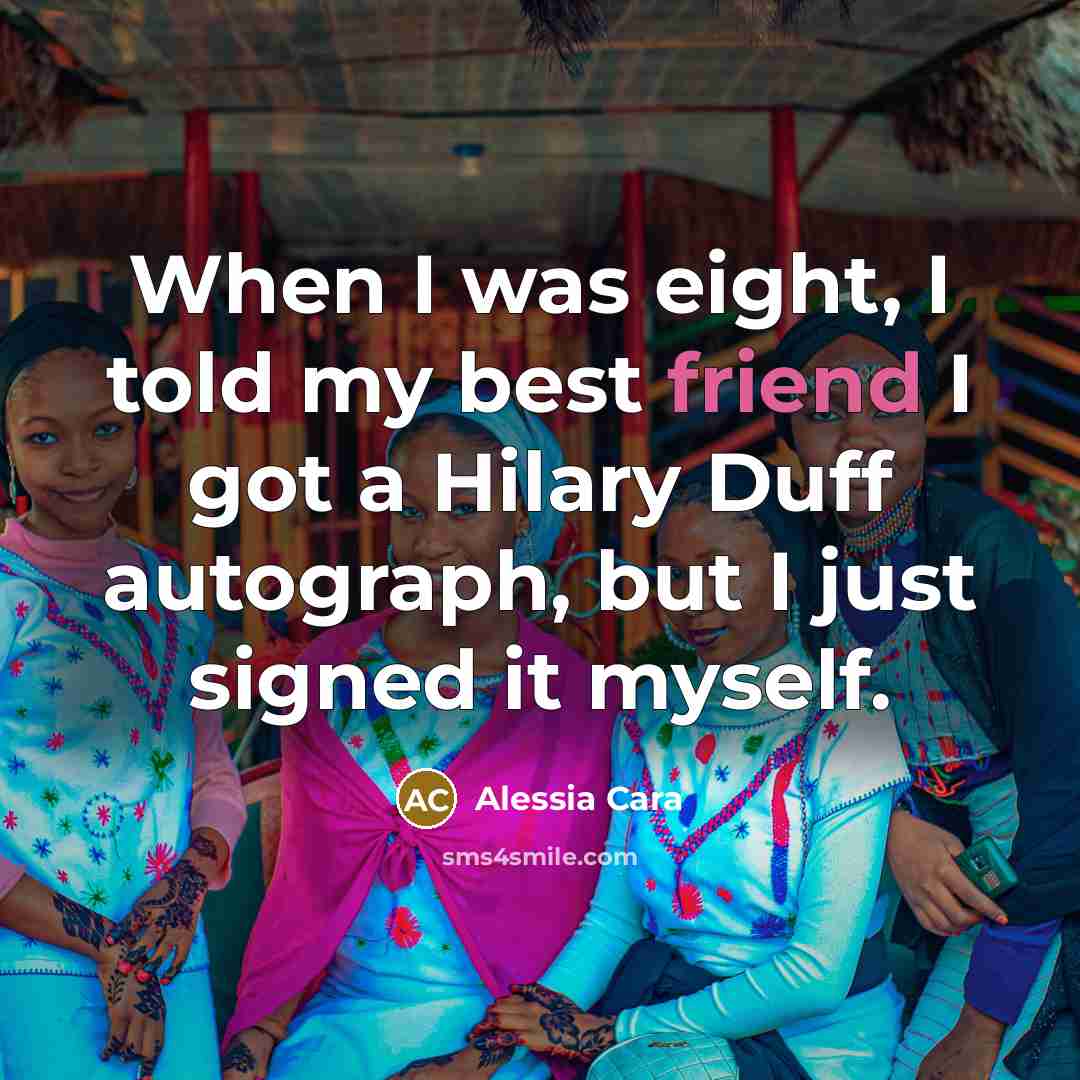 “When I was eight, I told my best friend I…” quote by Alessia Cara
