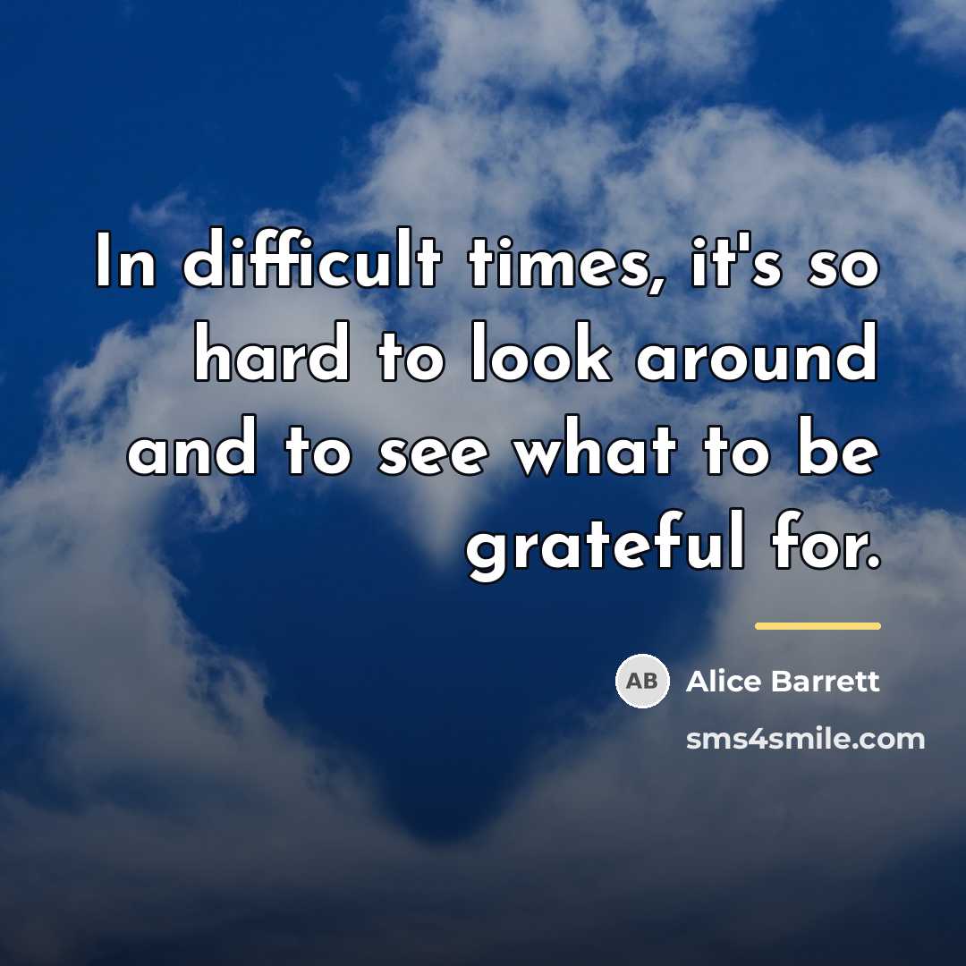 “In difficult times, it's so hard to look around and…” quote by Alice Barrett