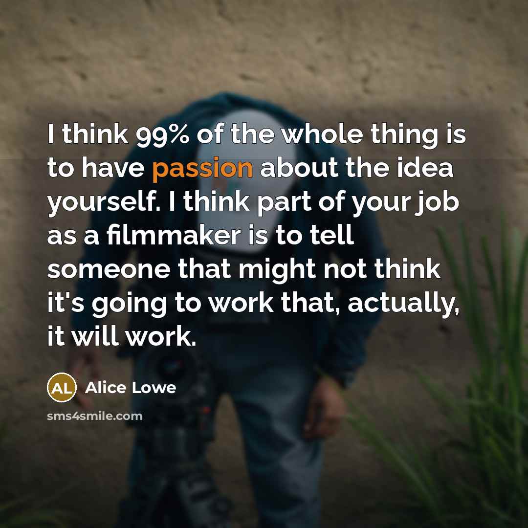 “I think 99% of the whole thing is to have…” quote by Alice Lowe