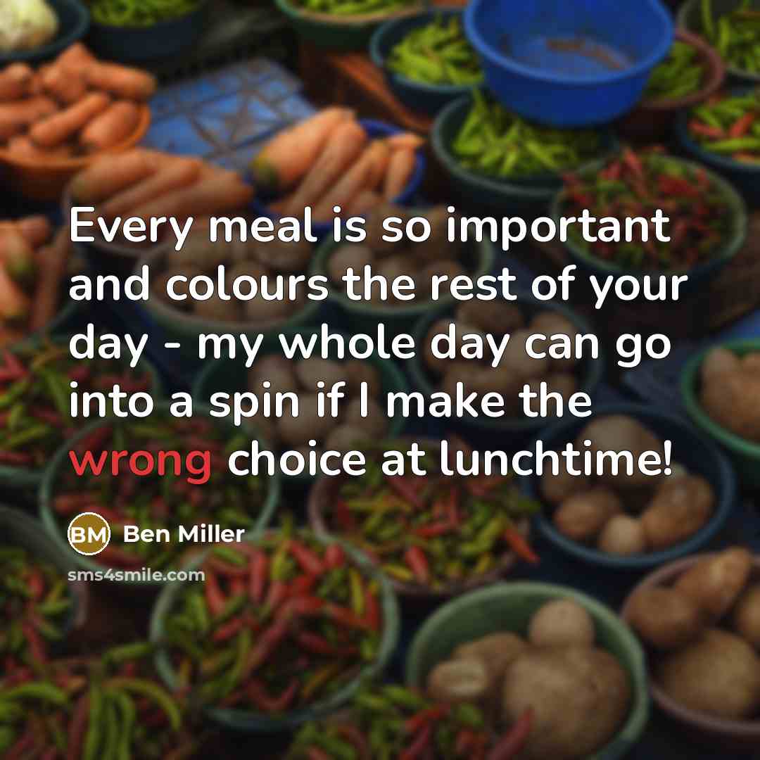“Every meal is so important and colours the rest of…” quote by Ben Miller