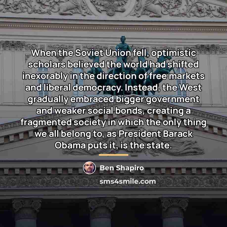 “When the Soviet Union fell, optimistic scholars believed the world…” quote by Ben Shapiro