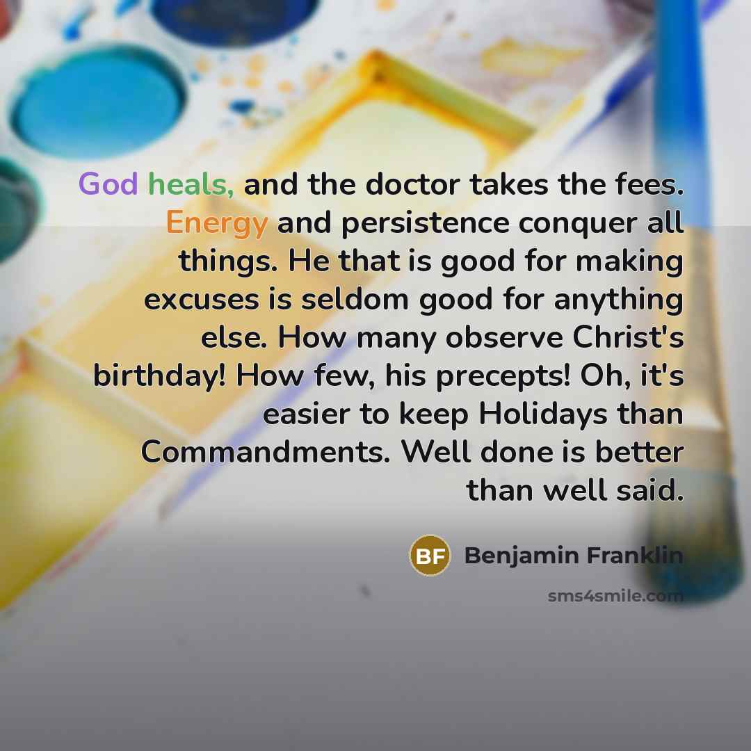 “God heals, and the doctor takes the fees. Energy and…” quote by Benjamin Franklin