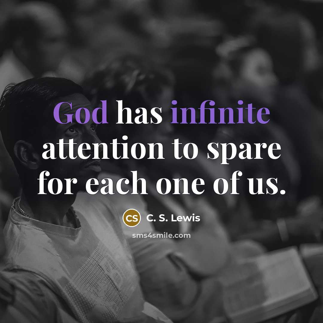 “God has infinite attention to spare for each one of…” quote by C. S. Lewis