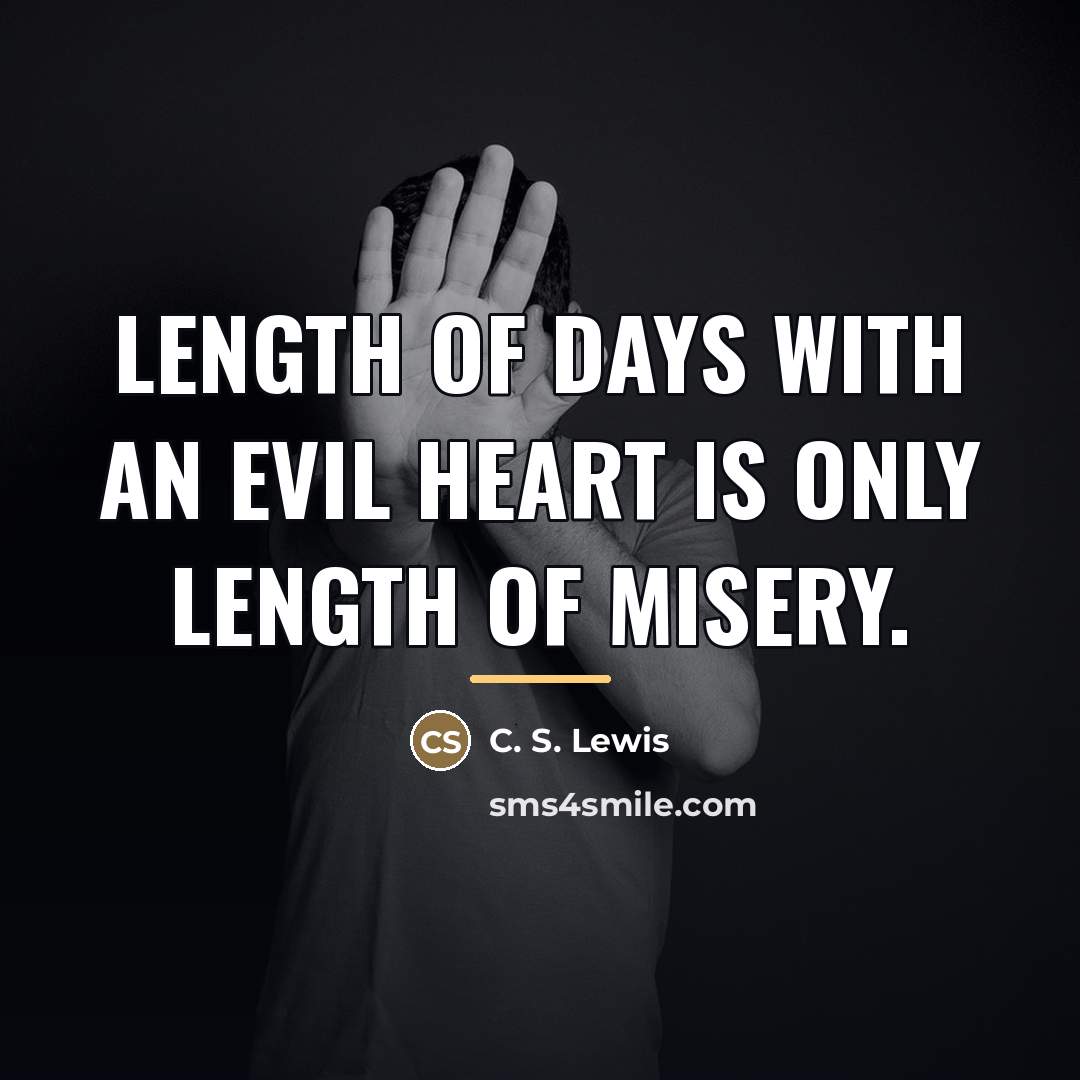 “Length of days with an evil heart is only length…” quote by C. S. Lewis