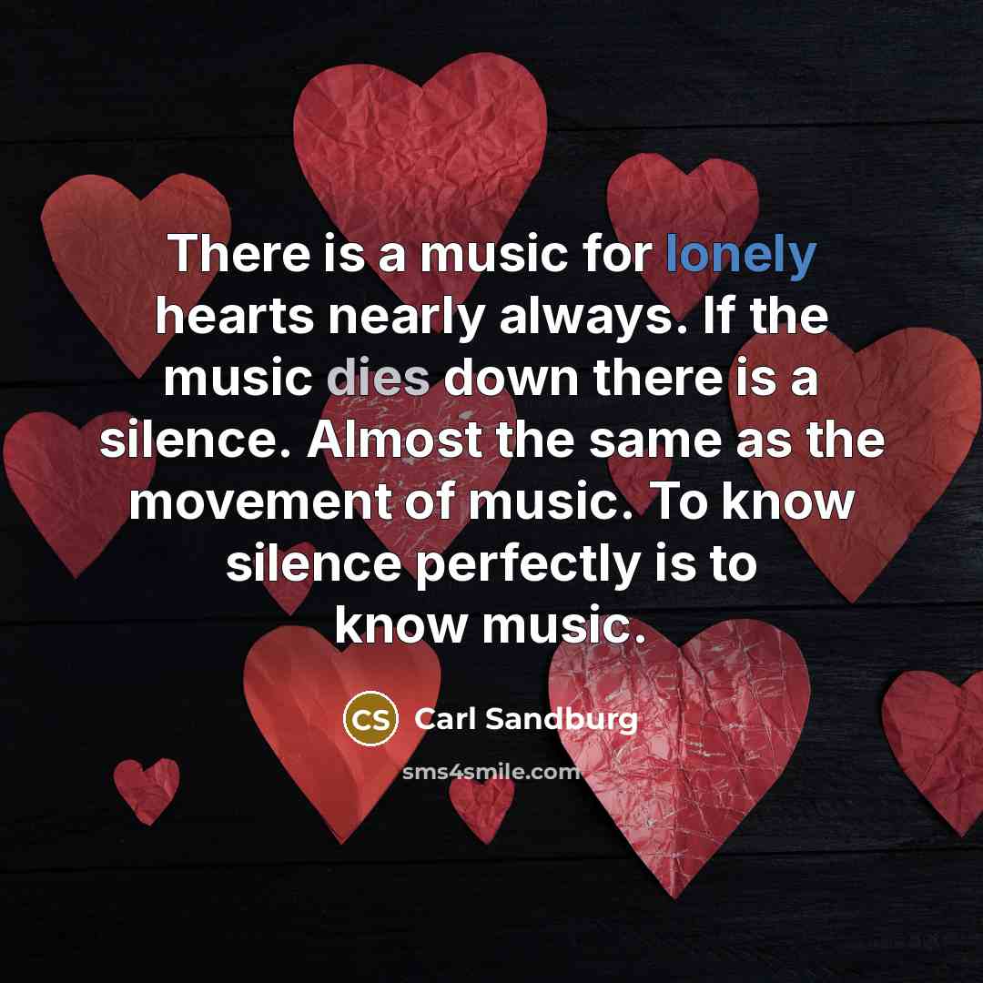 “There is a music for lonely hearts nearly always. If…” quote by Carl Sandburg