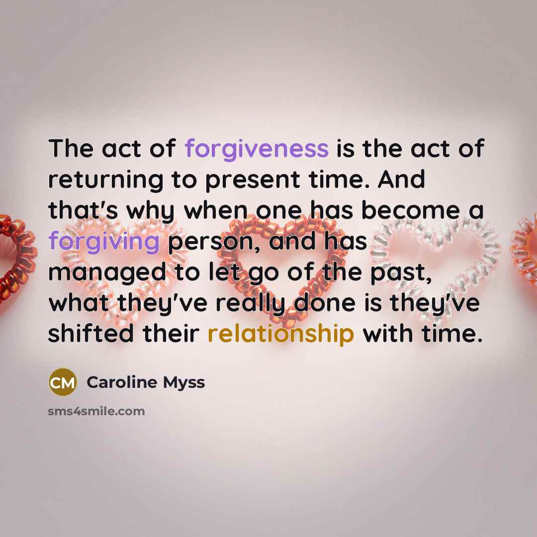 “The act of forgiveness is the act of returning to…” quote by Caroline Myss