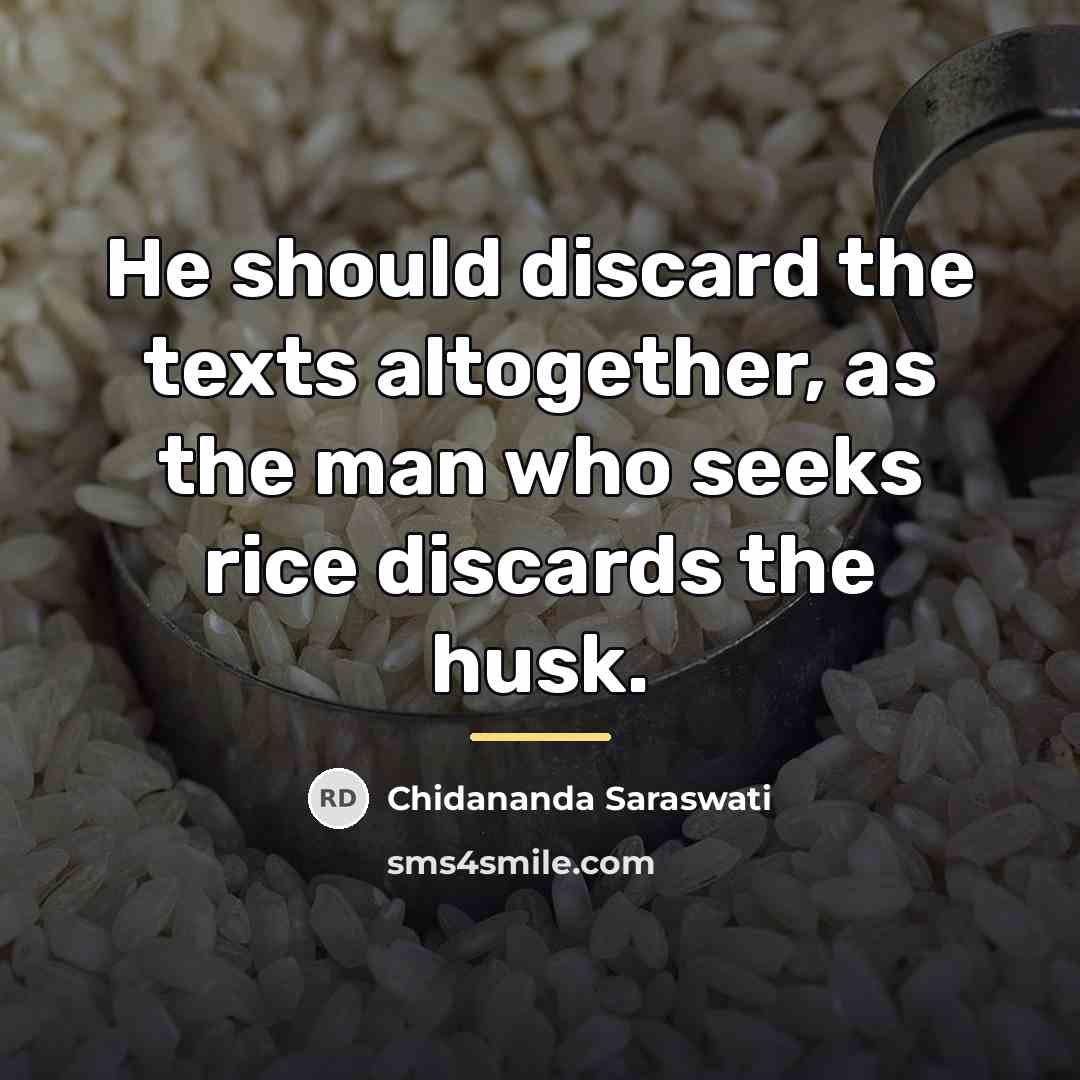“He should discard the texts altogether, as the man who…” quote by Chidananda Saraswati