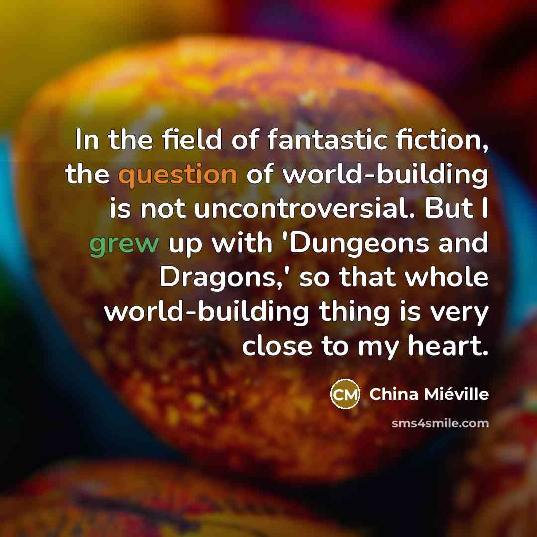 “In the field of fantastic fiction, the question of world-building…” quote by China Mieville