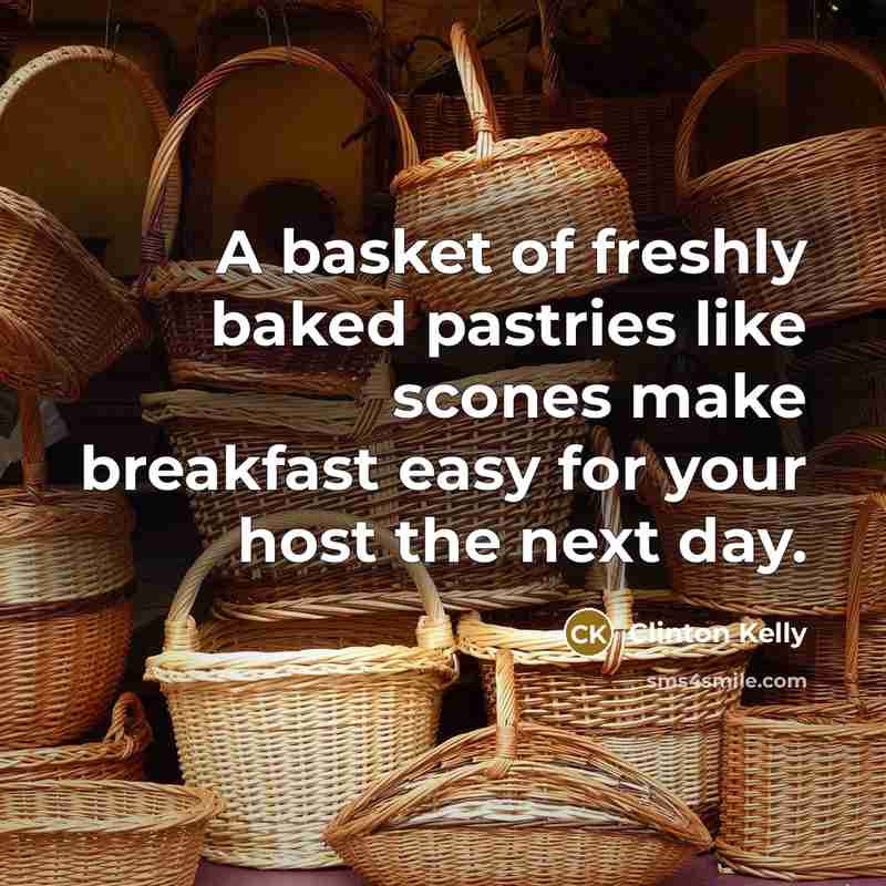 “A basket of freshly baked pastries like scones make breakfast…” quote by Clinton Kelly