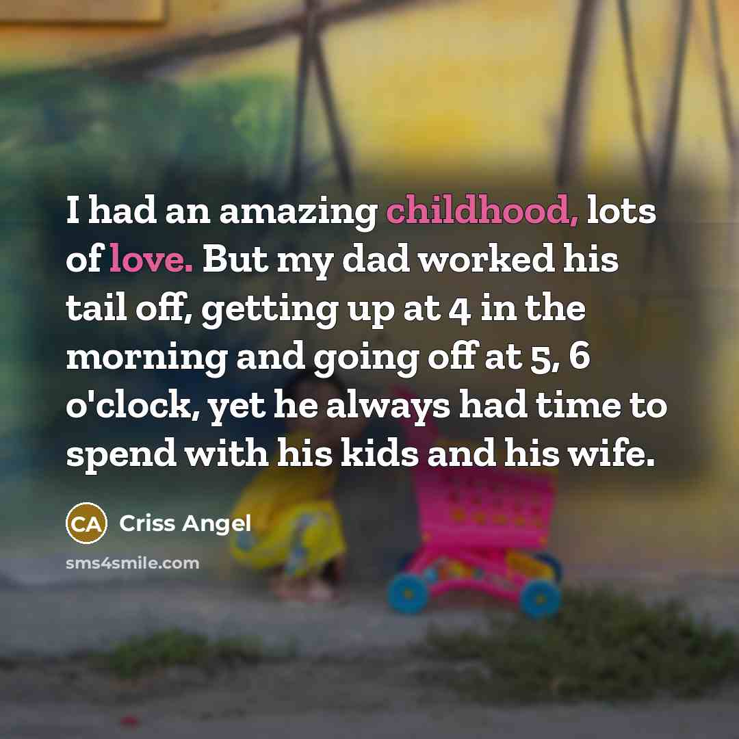 “I had an amazing childhood, lots of love. But my…” quote by Criss Angel