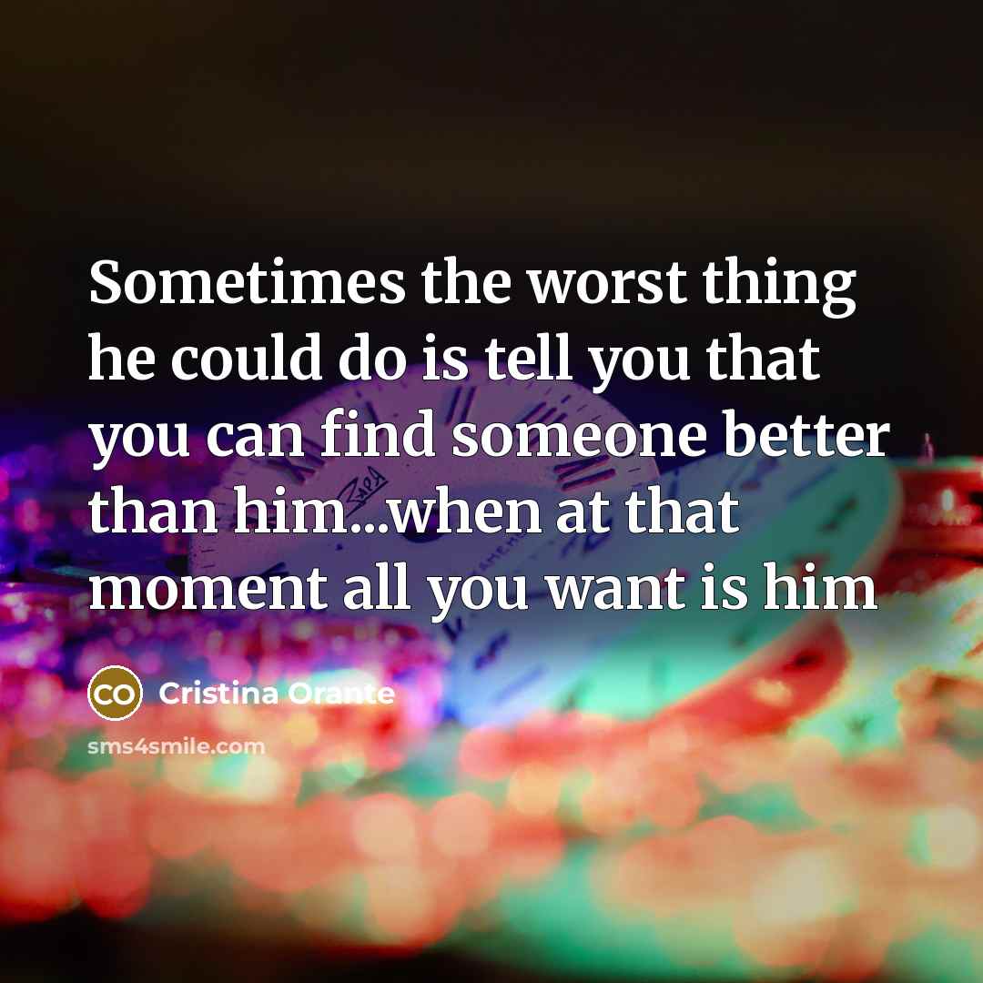 “Sometimes the worst thing he could do is tell you…” quote by Cristina Orante
