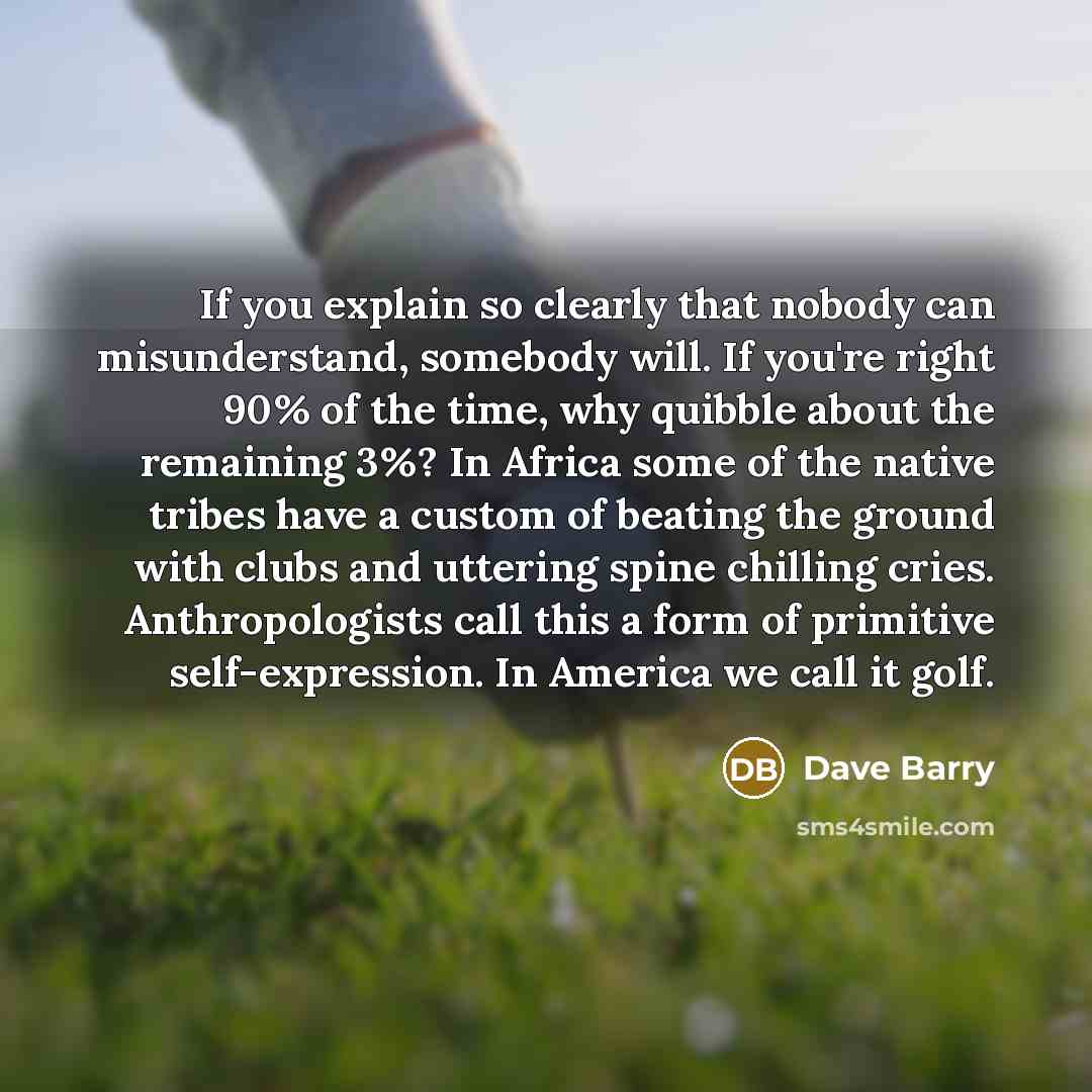 “If you explain so clearly that nobody can misunderstand, somebody…” quote by Dave Barry
