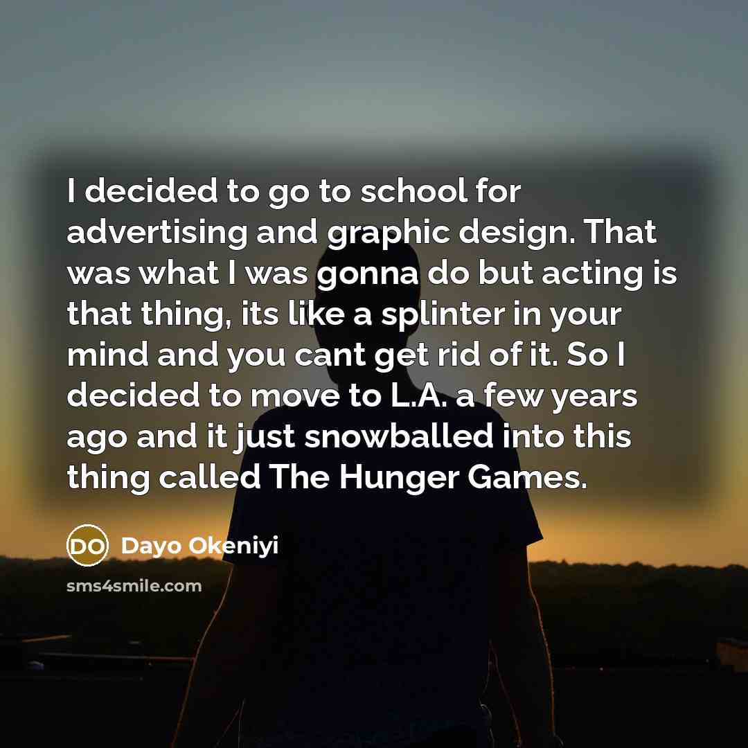 “I decided to go to school for advertising and graphic…” quote by Dayo Okeniyi