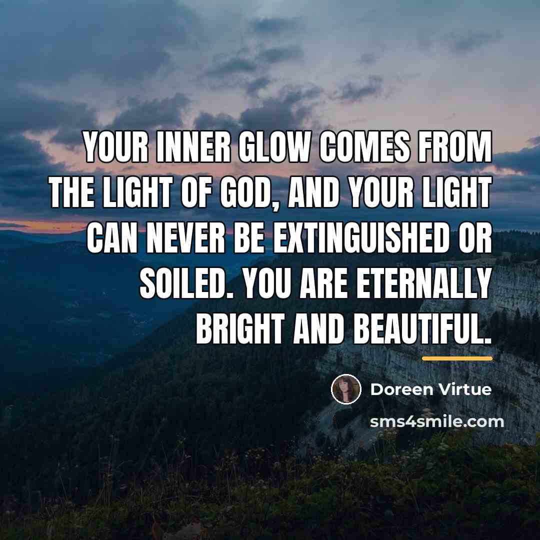 “Your inner glow comes from the light of God, and…” quote by Doreen Virtue